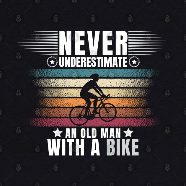 Never Underestimate An Old Man With a Bike by CharismaShop